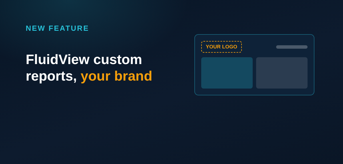 FluidView Custom Reports, Now with Your Own Branding